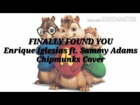 Finally Found You - Enrique Iglesias ft. Sammy Adams (Chipmunks Cover)