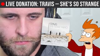 🔴LIVE REACTION: Travis — She&#39;s So Strange