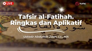Download lagu Tafsir al-Fatihah - Ringkas dan Aplikatif - Ustadz Abdullah Zaen, Lc., MA mp3 Download lagu Tafsir al-Fatihah - Ringkas dan Aplikatif - Ustadz Abdullah Zaen, Lc., MA mp3