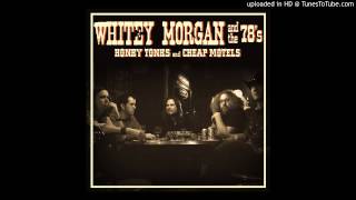 Whitey Morgan and the 78's -  