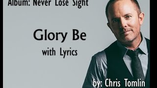 Glory Be - by Chris Tomlin (with Lyrics)