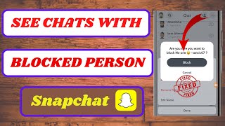 how to see chats with someone who blocked you on snapchat