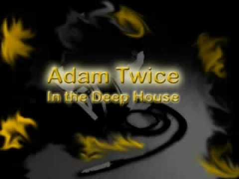 Adam Twice in the Deep 1 House - 03 - James Deron Ft. Ismae