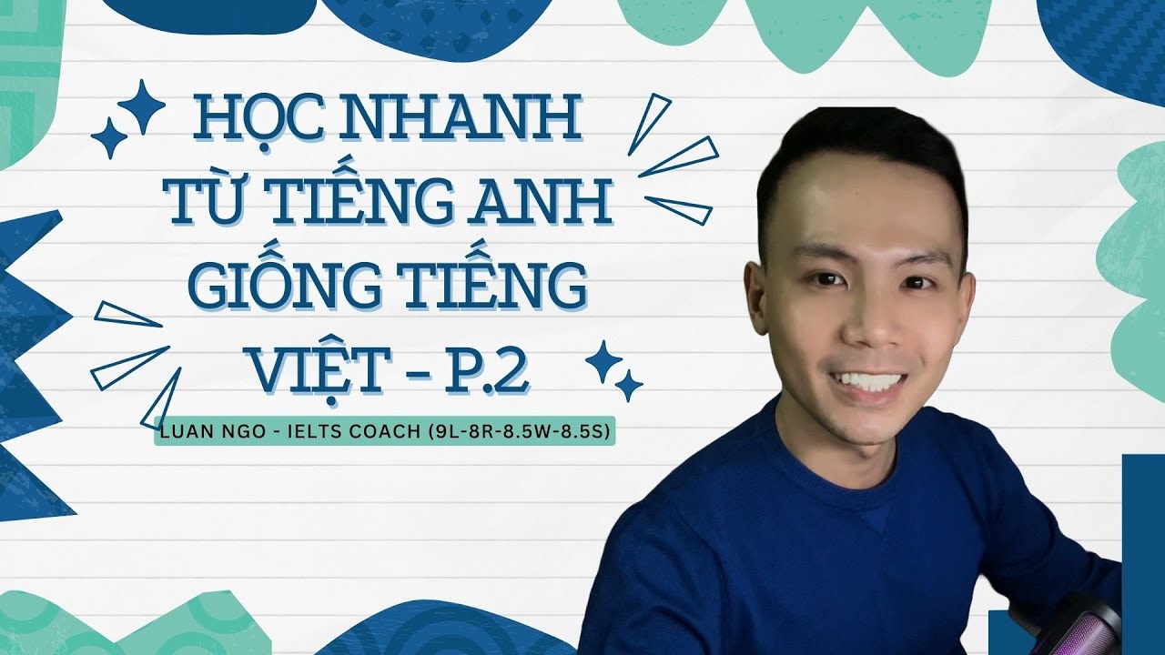 HỌC NHANH TIẾNG ANH NHƯ TIẾNG VIỆT P.2