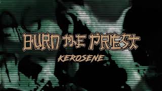 Burn The Priest - kerosene