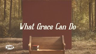 What Grace Can Do