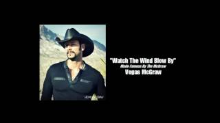 Watch The Wind Blow By - Tim McGraw (recorded by Vegas McGraw)
