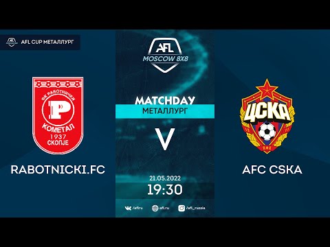 AFL22. AFL Cup Металлург. Division B. Day 5. Rabotnicki.FC-AFC CSKA