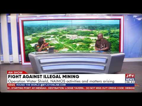 Fight against illegal mining: Operation Water Shield, NAIMOS activities and matters arising |AM Show