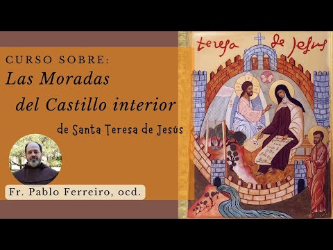 SANTA TERESA DE JESÚS. Curso "Las Moradas del Castillo interior". Charla 1