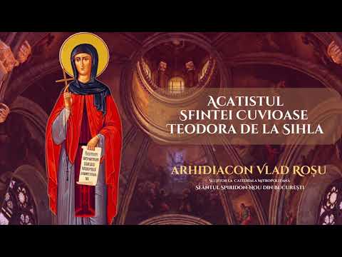 Acatistul Sfintei Cuvioase Teodora de la Sihla - Arhidiacon Vlad Rosu