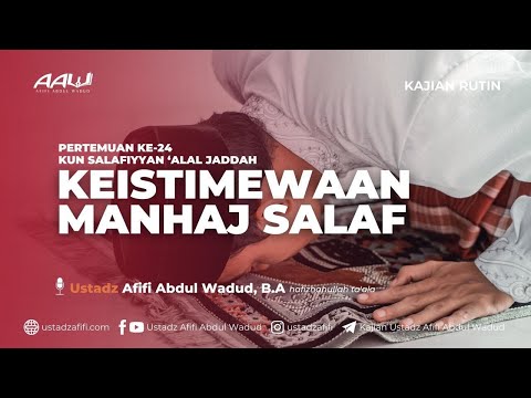 24. KEISTIMEWAAN MANHAJ SALAF | Ustadz Afifi Abdul Wadud B.A