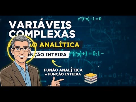 VARIÁVEIS COMPLEXAS: FUNÇÃO ANALÍTICA e FUNÇÃO INTEIRA - Introdução