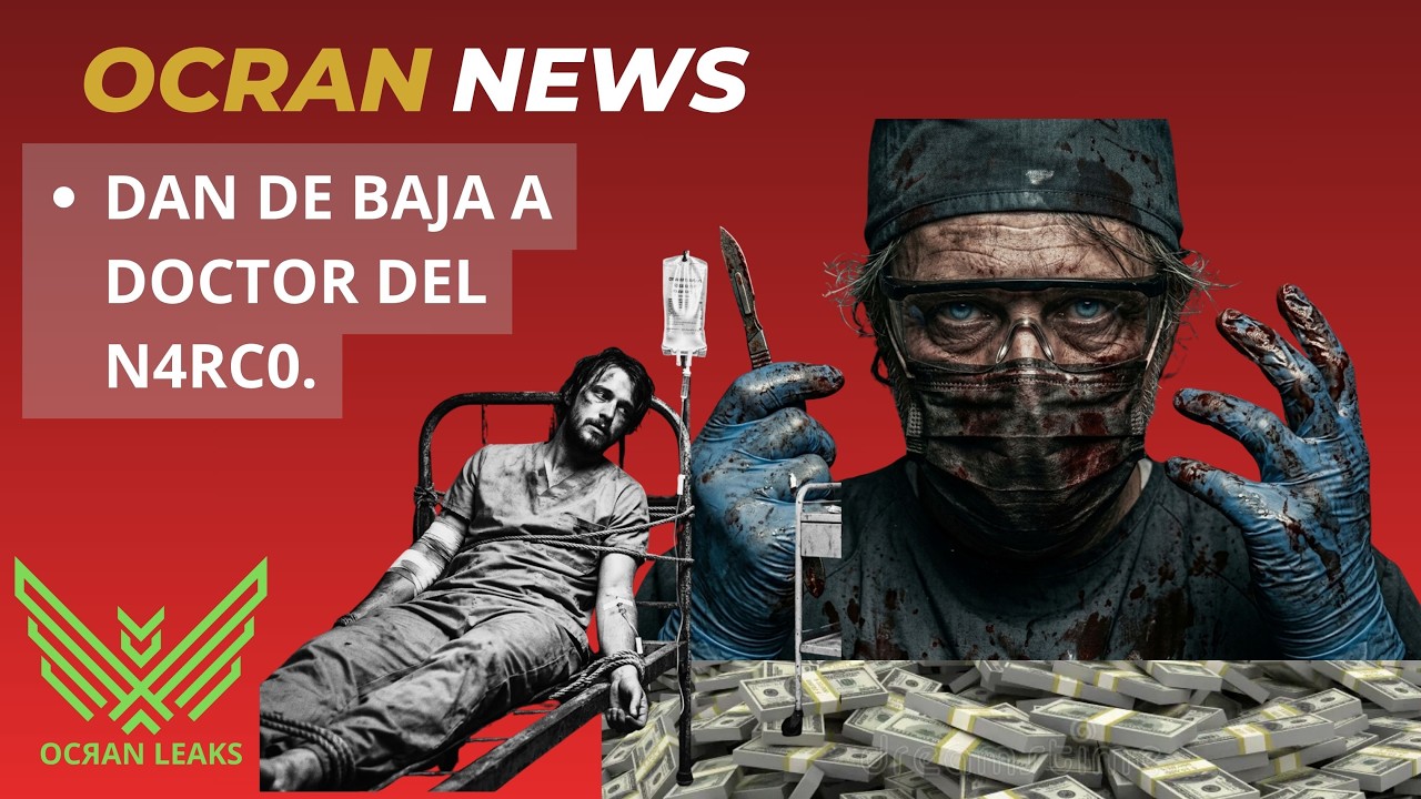 Doctor del N4RC0 🔥  Dan de baja a doctor del C4RT3L
