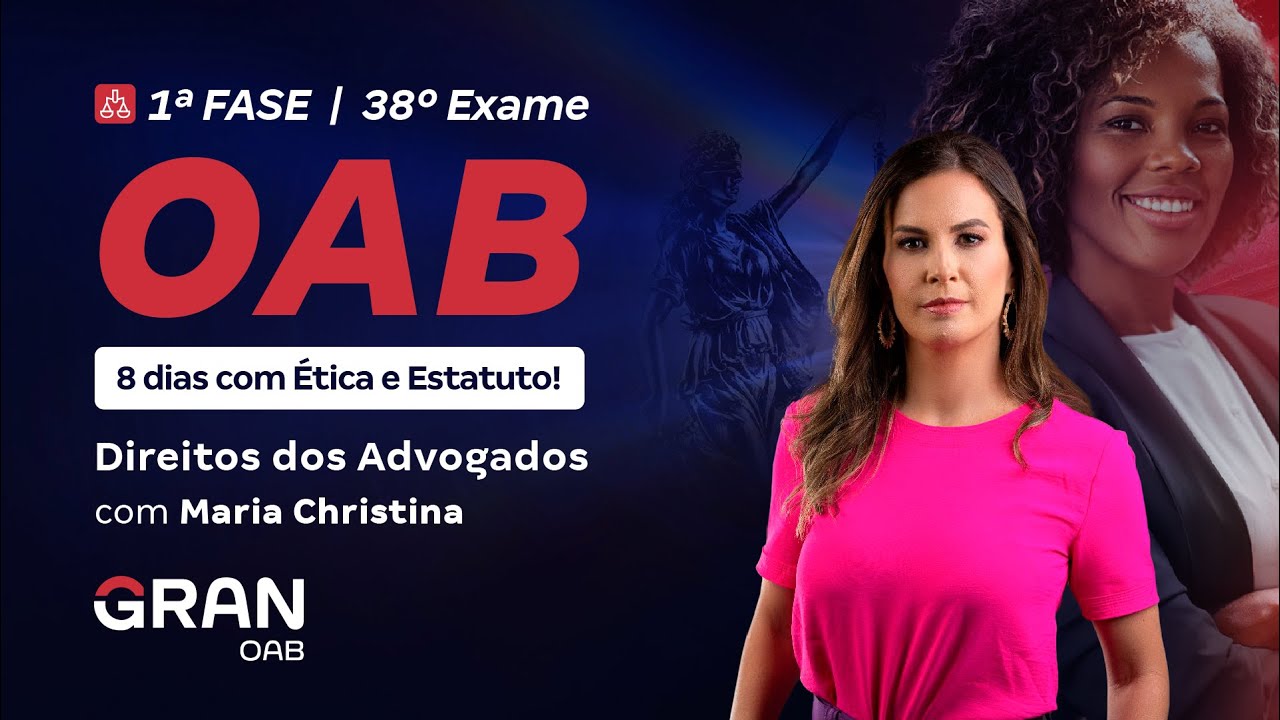 1ª Fase do 38º Exame - 8 dias com Ética e Estatuto: Direitos dos Advogados