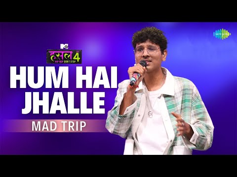 Hum hai Jhalle | Mad Trip | MTV Hustle 4