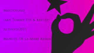 Moltosugoaka (akaTommy Vee & Keller) - Activate2013 (Manuel De La Mare Remix)