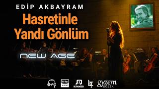 Hasretinle Yandı Gönlüm - Edip Akbayram - Duygusal New Age yorumu