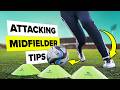 Follow These 5 Simple Tips To Become A BETTER Attacking Midfielder