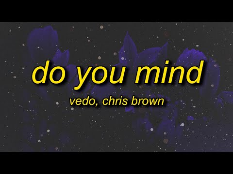 Vedo - Do You Mind feat. Chris Brown (Lyrics) | do you mind if i come through