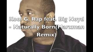 Kool G. Rap feat. Big Noyd - Naturally Born(Marxman Remix)