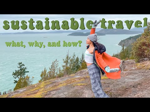 SUSTAINABLE TRAVEL: What it is | Why to do it | How to Travel Responsibly