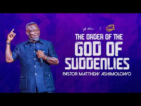 The Order Of The God Of Suddenlies | Pastor Matthew Ashimolowo | #COZA12DG2024 Day 11