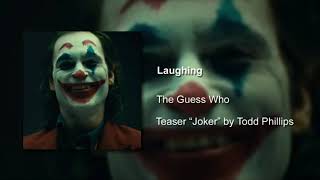 Laughing - The Guess Who (Teaser  Joker  Joaquin P