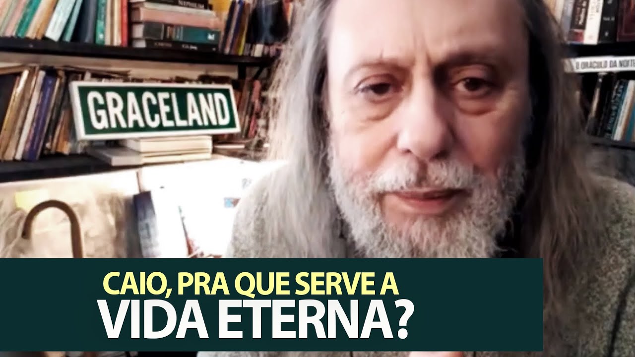 Caio, pra que serve a Vida Eterna? O que faremos "lá"?