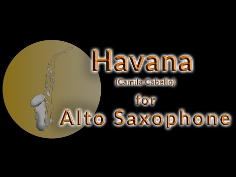 How to play "Havana" by Camila Cabello with your Alto Saxophone
