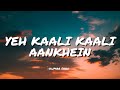 YEH KAALI KAALI AANKHEIN KUMAR SANU LYRICS