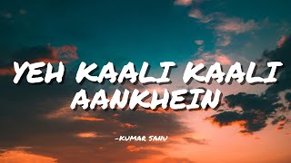 Download lagu YEH KAALI KAALI AANKHEIN - KUMAR SANU || LYRICS || mp3