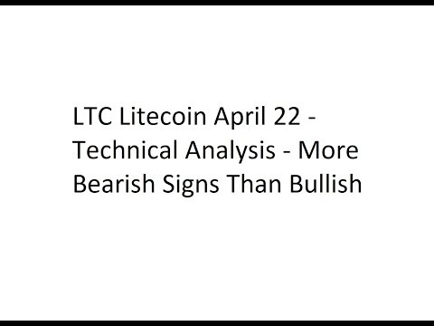 LTC Litecoin April 22 - Technical Analysis - More Bearish Signs Than Bullish