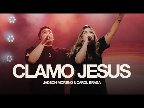 Clamo Jesus - Jadson Moreno &  Carol Braga - (I Speak Jesus) - Ao Vivo