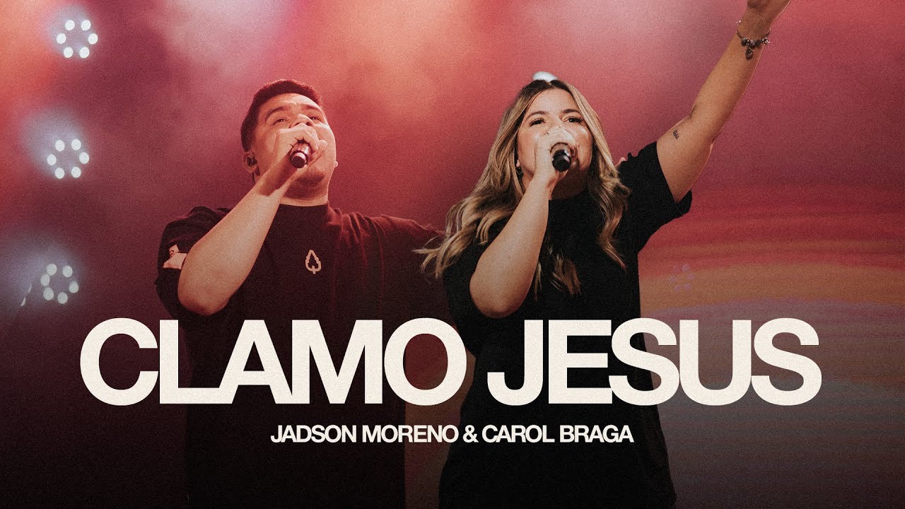Clamo Jesus - Jadson Moreno &  Carol Braga - (I Speak Jesus) - Ao Vivo