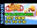 Pudding Monsters Walkthrough Skyview 5 1 5 2 5 3 5 4 5 5 5 6 5 7 5 8 5 9 And 5 10