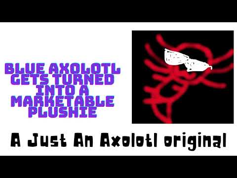 Blue Axolotl gets turned into a marketable plushie