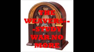 THE WEAVERS   STUDY WAR NO MORE