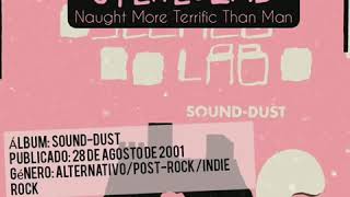 Stereolab - Naught More Terrific Than Man (Sound-Dust, 2001)