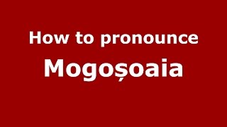 How to pronounce Mogoșoaia