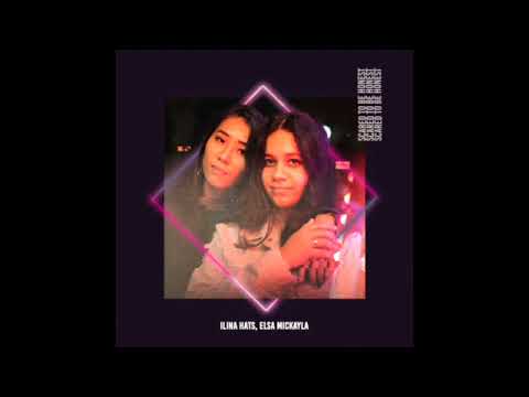 Ilina Hats, Elsa Mickayla - Scared to Be Honest (Audio)