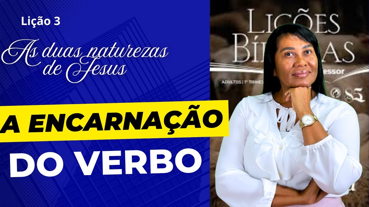 LIÇÃO 3 — A ENCARNAÇÃO DO VERBO. 1º trimestre de 2025 #escoladominical #ebd