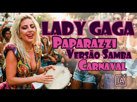 Lady Gaga - Paparazzi Versão Samba Carnaval (AI Cover) | Sambas Curiosos