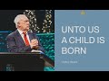 Unto Us a Child Is Born | Anthony Mangun