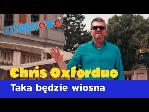 Chris Oxforduo, Taka będzie wiosna - Szlagierowo.pl