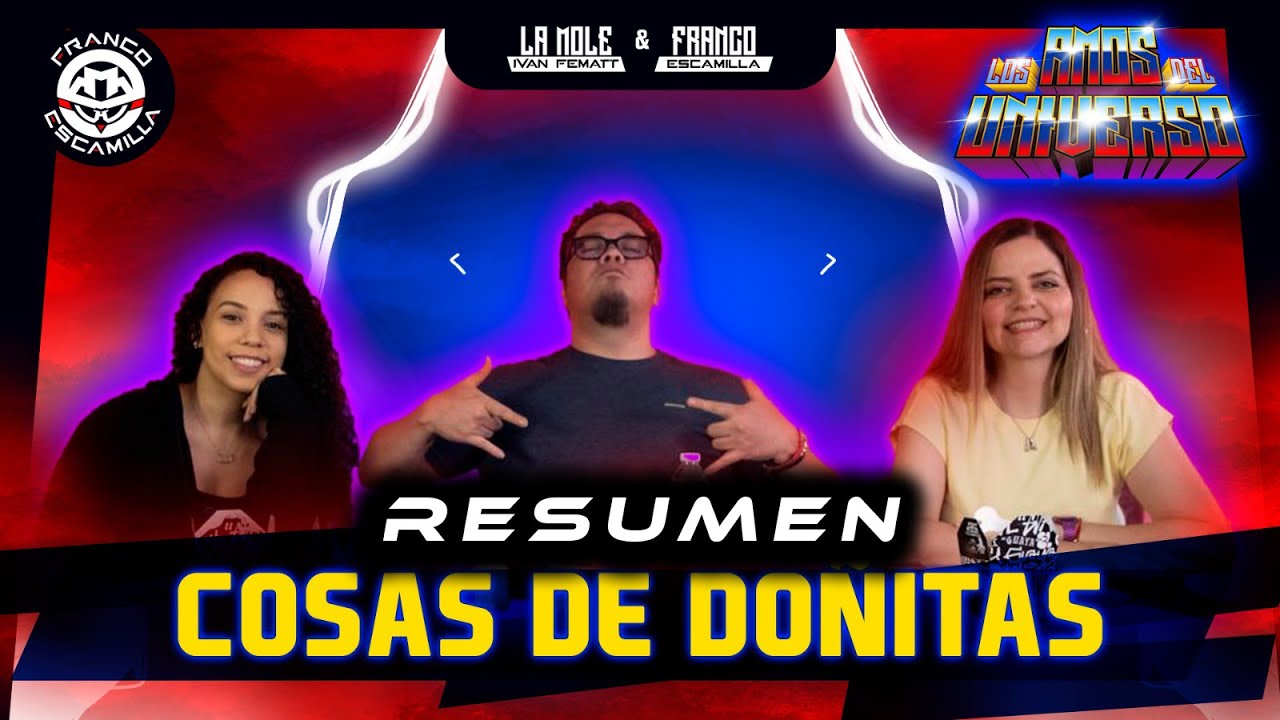RESUMEN | Los Amos del Universo.- Cosas de Doñitas