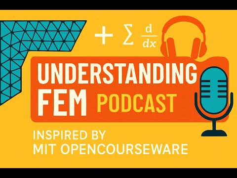 Understanding FEM (Finite Element Method) | Podcast Inspired by MIT OpenCourseWare