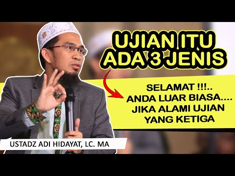 3 JENIS UJIAN DARI ALLAH SWT | Jika alami ujian ketiga anda luar biasa | Ustadz Adi Hidayat, LC.MA