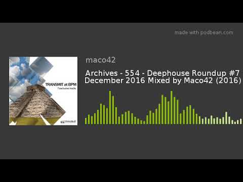 Archives - 554 - Deephouse Roundup #7 December 2016 Mixed by Maco42 (2016)