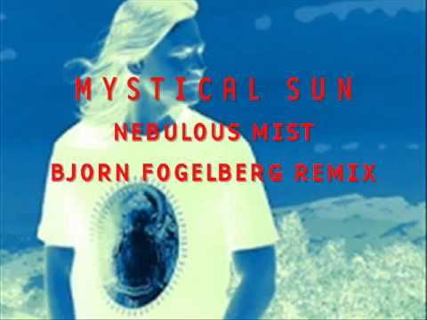 Mystical Sun - Nebulous Mist (Bjorn Fogelberg Remix)